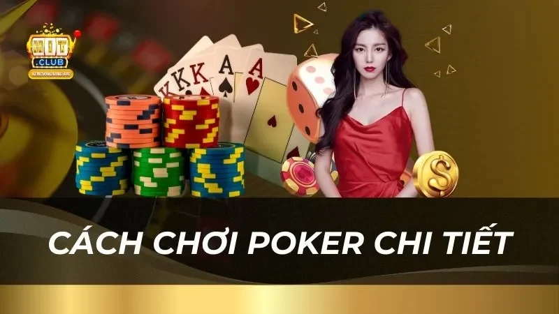 Cách chơi bài poker chi tiết