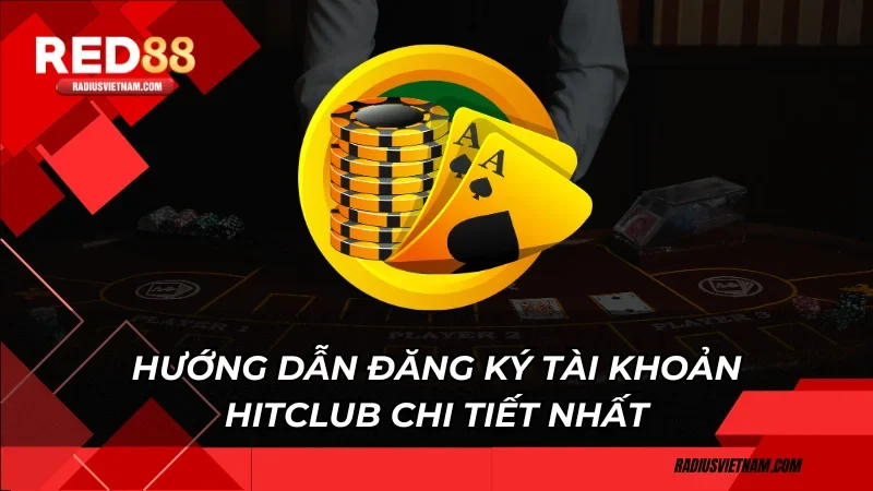 huong-dan-dang-ky-tai-khoan-hitclub-chi-tiet-nhat-cho-cuoc-thu