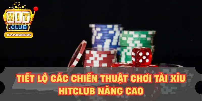 Tiết lộ các chiến thuật chơi tài xỉu HITCLUB nâng cao