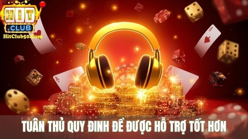 Tuân thủ quy đinh để được hỗ trợ tốt hơn