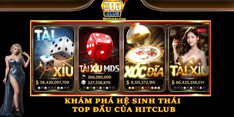 Khám phá hệ sinh thái top đầu của HITCLUB